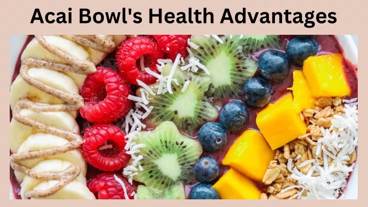 acai bowl s health advantages