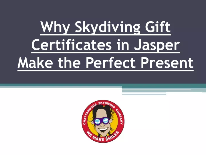 why skydiving gift certificates in jasper make the perfect present