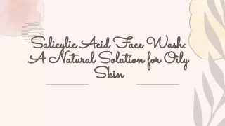 Salicylic Acid Face Wash_ A Natural Solution for Oily Skin
