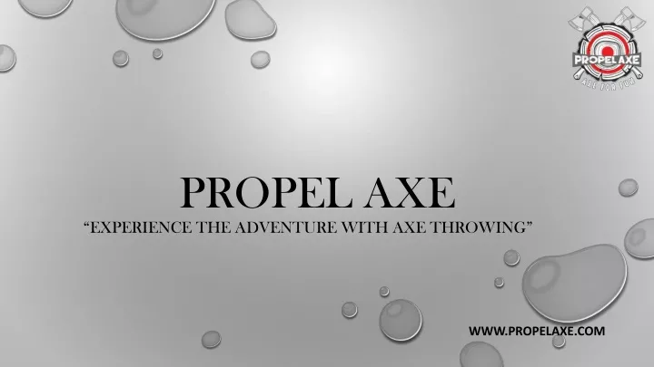 propel axe experience the adventure with