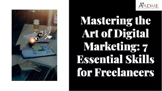 mastering the art of digital marketing 7 essential skills for freelancers