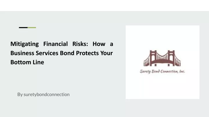 PPT - Mitigating Financial Risks_ How A Business Services Bond Protects ...