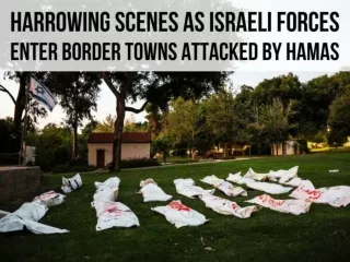 Harrowing scenes as Israeli forces enter border towns attacked by Hamas