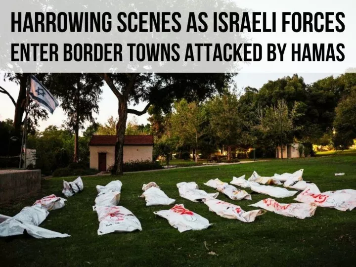 harrowing scenes as israeli forces enter border towns attacked by hamas