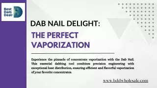 Dab Nail Delight The Perfect Vaporization