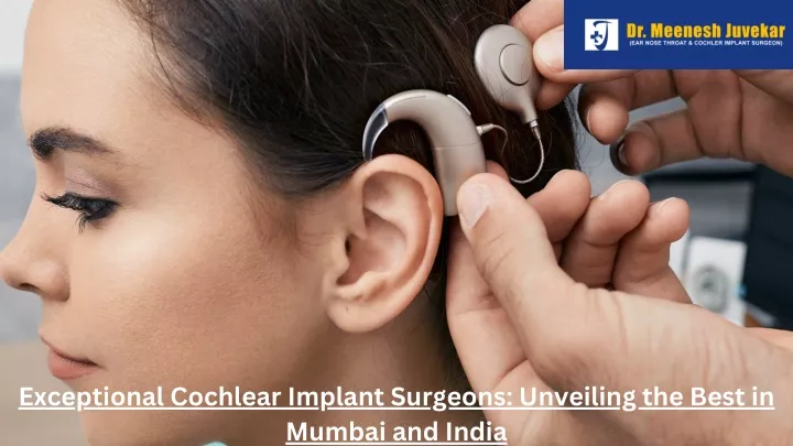 exceptional cochlear implant surgeons unveiling