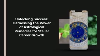 Unlocking Success Harnessing the Power of Astrological Remedies for Stellar Career Growth