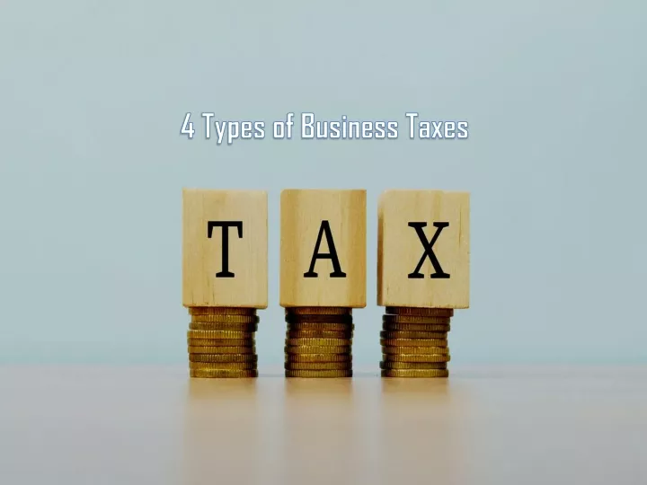 4 types of business taxes
