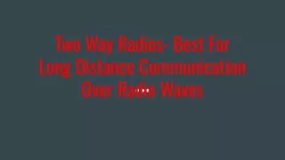 Two Way Radios- Best For Long Distance Communication Over Radio Waves