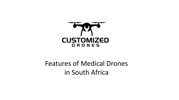 features of medical drones in south africa