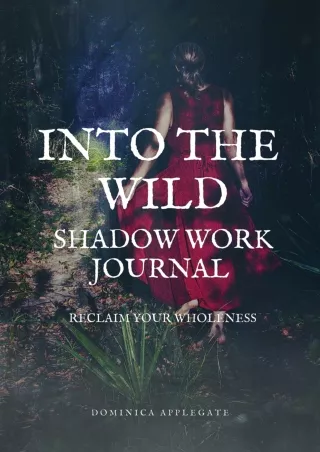 [READ DOWNLOAD] Into the Wild Shadow Work Journal: Reclaim Your Wholeness - Black & White