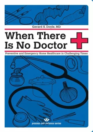 Read ebook [PDF] When There Is No Doctor: Preventive and Emergency Healthcare in Challenging