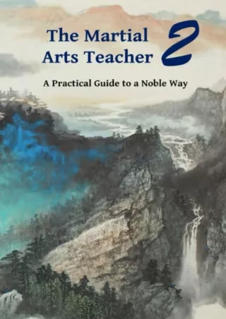 [PDF READ ONLINE] The Martial Arts Teacher: A Practical Guide to a Noble Way