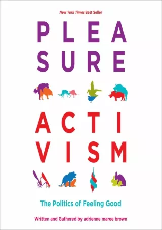 DOWNLOAD/PDF Pleasure Activism: The Politics of Feeling Good (Emergent Strategy)