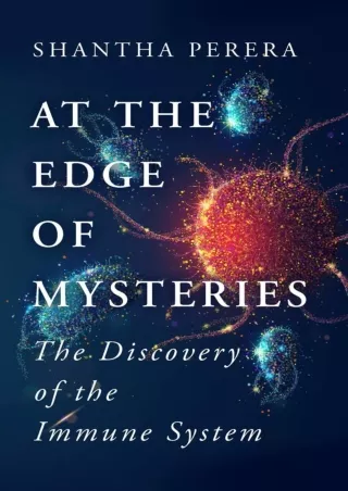 READ [PDF] At the Edge of Mysteries: The Discovery of the Immune System