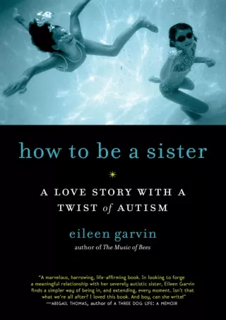 [READ DOWNLOAD] How to Be a Sister: A Love Story with a Twist of Autism