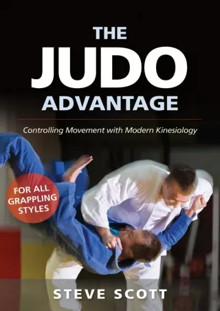 [READ DOWNLOAD] The Judo Advantage: Controlling Movement with Modern Kinesiology. For All