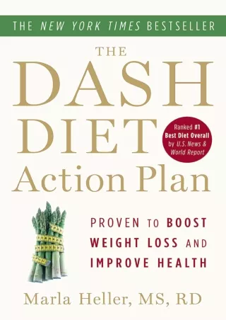 [PDF READ ONLINE] The DASH Diet Action Plan: Proven to Lower Blood Pressure and Cholesterol