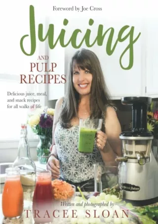 PDF/READ Juicing and Pulp Recipes: Delicious juice, meal, and snack recipes for all