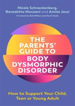$PDF$/READ/DOWNLOAD The Parents' Guide to Body Dysmorphic Disorder