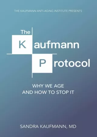 $PDF$/READ/DOWNLOAD The Kaufmann Protocol: Why we Age and How to Stop it