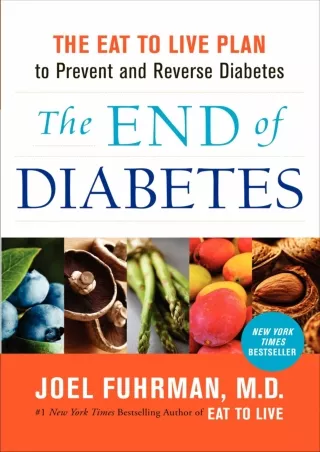 READ [PDF] The End of Diabetes: The Eat to Live Plan to Prevent and Reverse Diabetes (Eat