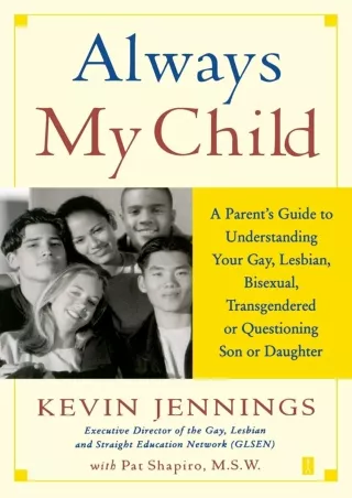 [PDF] DOWNLOAD Always My Child: A Parent's Guide to Understanding Your Gay, Lesbian,