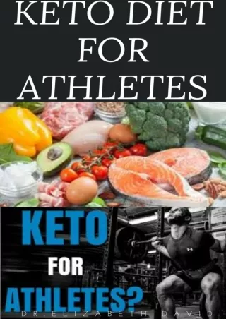 get [PDF] Download KETO DIET FOR ATHLETES : The Optimum Diet Guide To Gain Energy and Improve