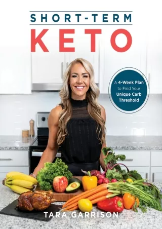 Download Book [PDF] Short-Term Keto: A 4-Week Plan to Find Your Unique Carb Threshold
