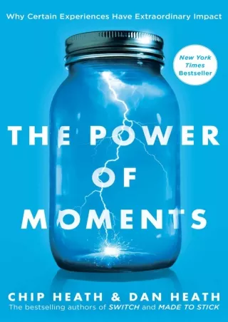 [PDF] DOWNLOAD The Power of Moments: Why Certain Experiences Have Extraordinary Impact