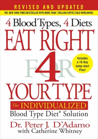 [READ DOWNLOAD] Eat Right 4 Your Type (Revised and Updated): The Individualized Blood Type