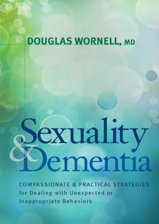 READ [PDF] Sexuality and Dementia: Compassionate and Practical Strategies for Dealing