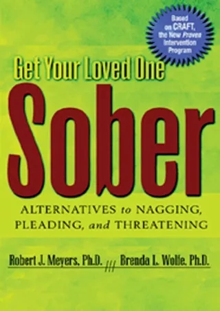 Download Book [PDF] Get Your Loved One Sober: Alternatives to Nagging, Pleading, and Threatening