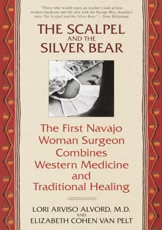 [READ DOWNLOAD] The Scalpel and the Silver Bear: The First Navajo Woman Surgeon Combines