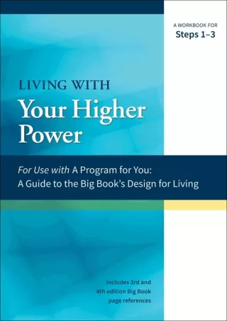 [PDF READ ONLINE] Living with Your Higher Power: A Workbook for Steps 1-3 (A Program for You)