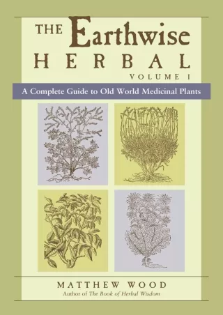 $PDF$/READ/DOWNLOAD The Earthwise Herbal, Volume I: A Complete Guide to Old World Medicinal Plants