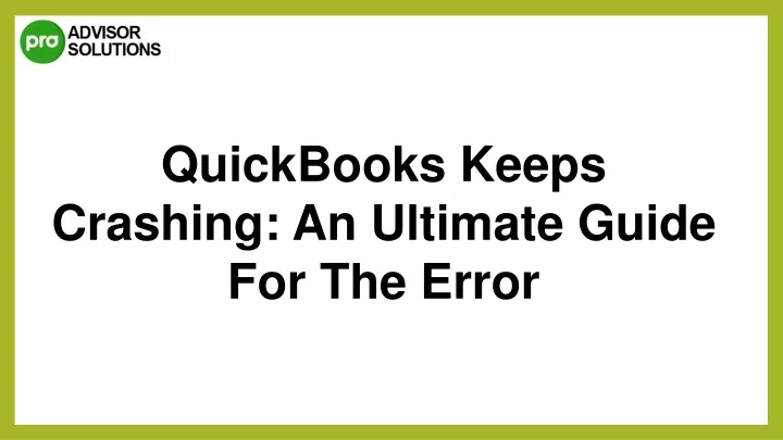 quickbooks keeps crashing an ultimate guide