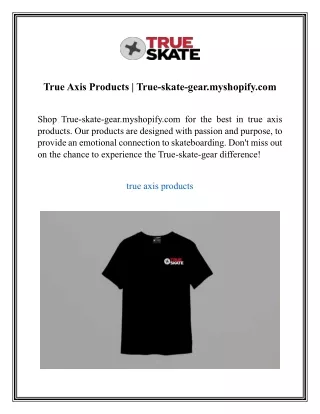 True Axis Products True-skate-gear.myshopify