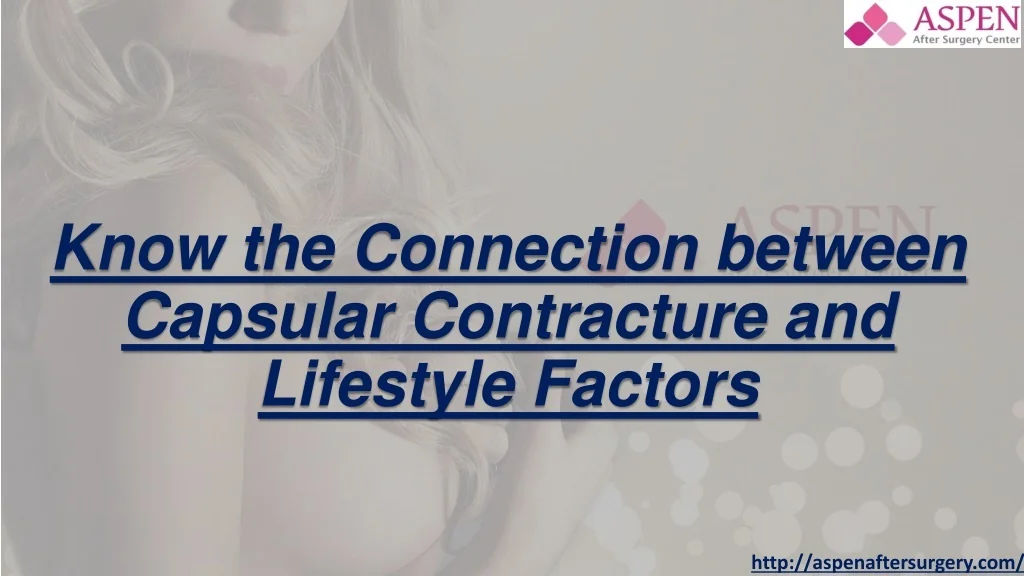 PPT - Know the Connection between Capsular Contracture and Lifestyle ...