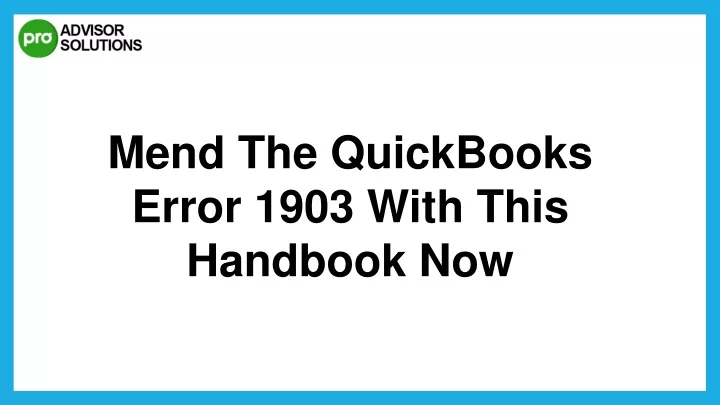mend the quickbooks error 1903 with this handbook