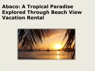 A Tropical Paradise Explored Through Beach View Vacation Rental