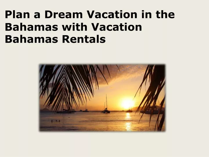 plan a dream vacation in the bahamas with