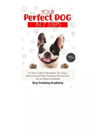 Download PDF Your Perfect Dog in 7 Steps An Easy Guide to Recognize Your Dogs Be
