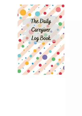 Ebook download The Daily Caregiver Log Book Medical Care Journal and Tracker Not