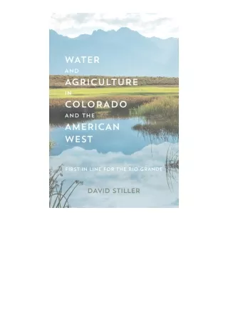 PDF read online Water and Agriculture in Colorado and the American West First in