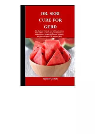 Kindle online PDF DR SEBI CURE FOR GERD The Beginners Remedy and Solution Guide