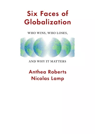 Kindle Online Pdf Six Faces Of Globalization Who Wins Who Loses And Why It Matte