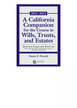 Kindle Online Pdf A California Companion For The Course In Wills Trusts And Esta