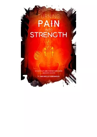 Download Turning Pain Into Strength I Made Pain My Driving Force Full