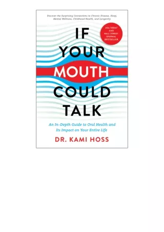 Kindle Online Pdf If Your Mouth Could Talk An In Depth Guide To Oral Health And